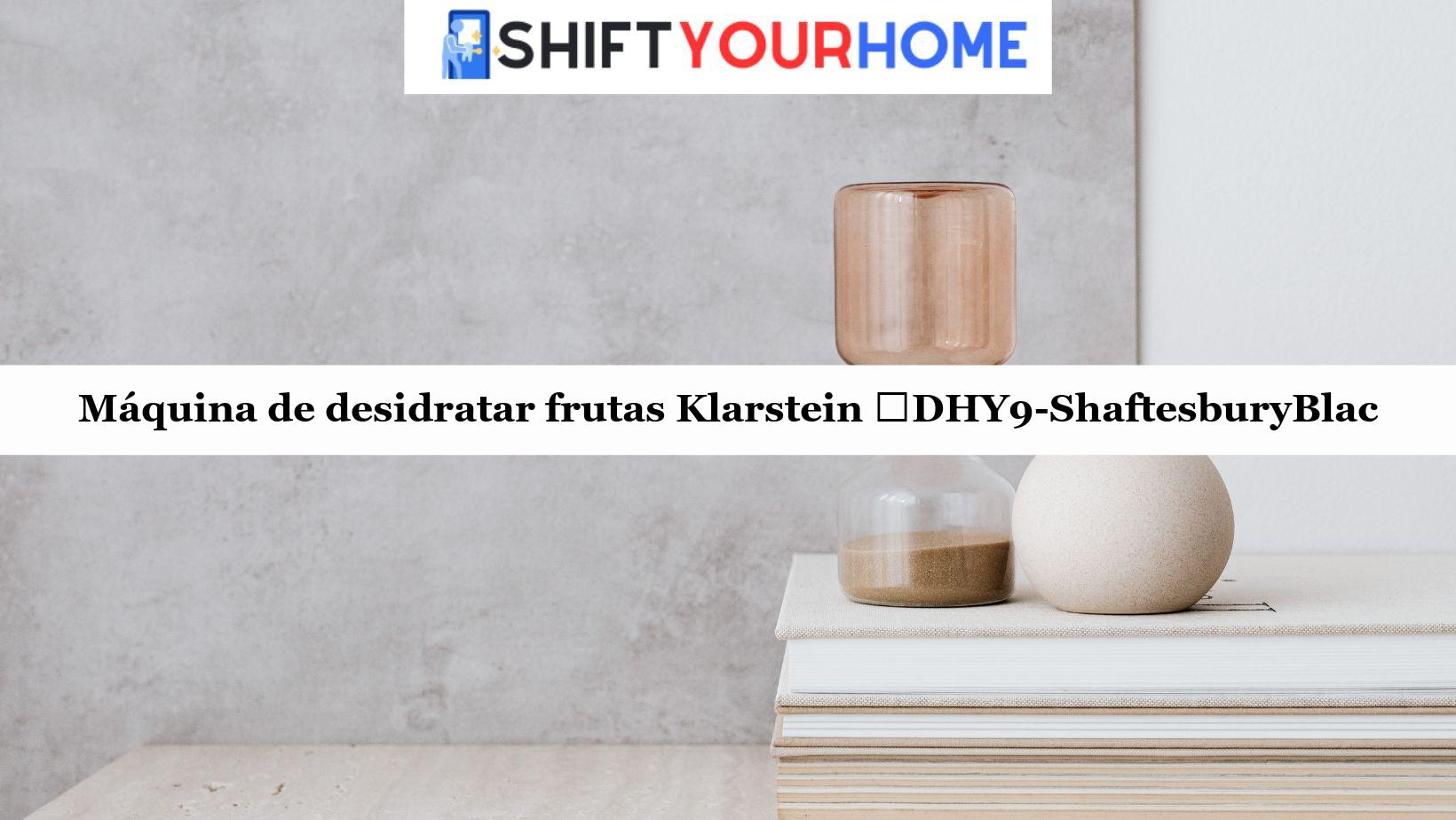 Máquina de desidratar frutas Klarstein ‎DHY9-ShaftesburyBlac: Análise Completa